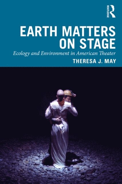 Theresa J. May - Earth Matters on Stage, E-bok
