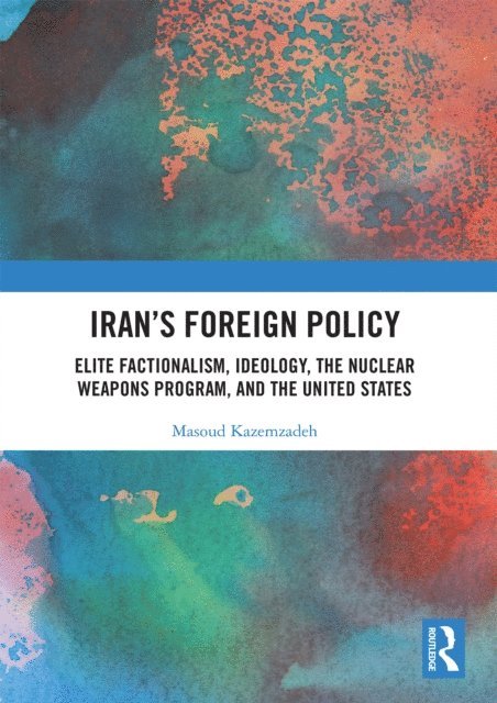 Masoud Kazemzadeh - Iran's Foreign Policy, E-bok