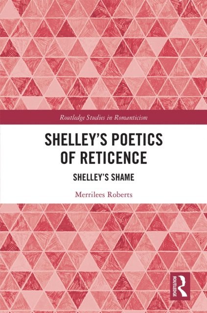 Merrilees Roberts - Shelley's Poetics of Reticence, E-bok