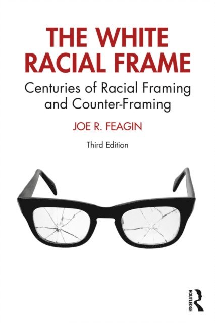 Joe R. Feagin - White Racial Frame, E-bok