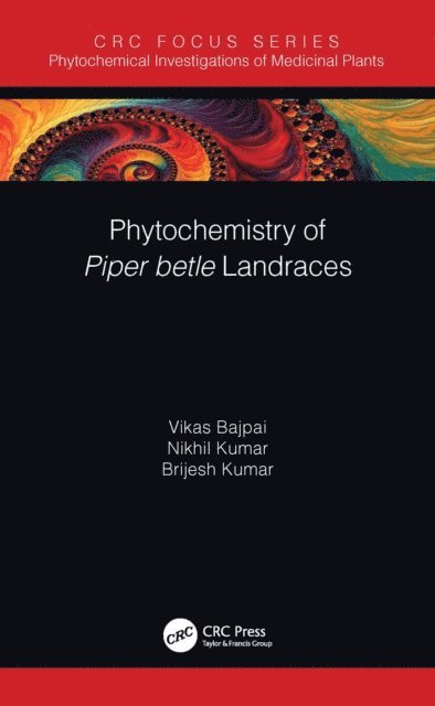 Brijesh Kumar, Nikhil Kumar, Vikas Bajpai - Phytochemistry of Piper betle Landraces, E-bok