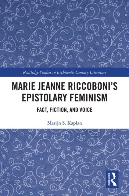 Marijn S. Kaplan - Marie Jeanne Riccoboni's Epistolary Feminism, E-bok