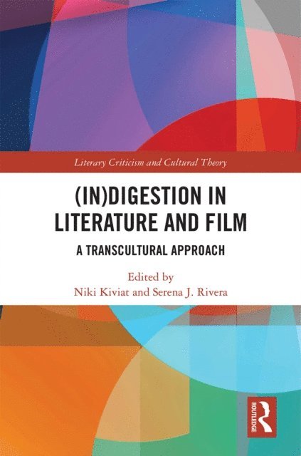 Niki Kiviat, Serena J. Rivera - (In)digestion in Literature and Film, E-bok