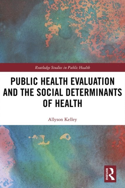 Allyson Kelley - Public Health Evaluation and the Social Determinants of Health, E-bok