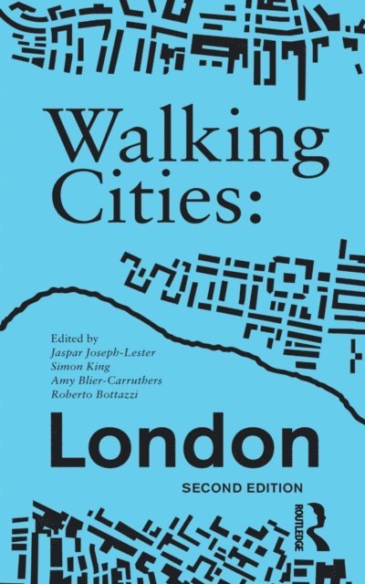 Roberto Bottazzi, Amy Blier-Carruthers, Simon King, Jaspar Joseph-Lester - Walking Cities: London, E-bok