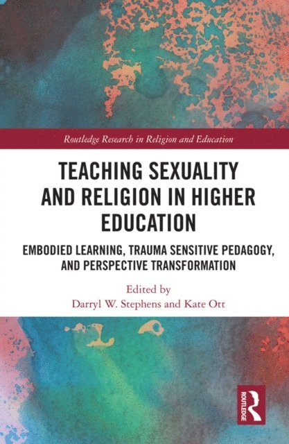 Kate Ott, Darryl W. Stephens - Teaching Sexuality and Religion in Higher Education, E-bok