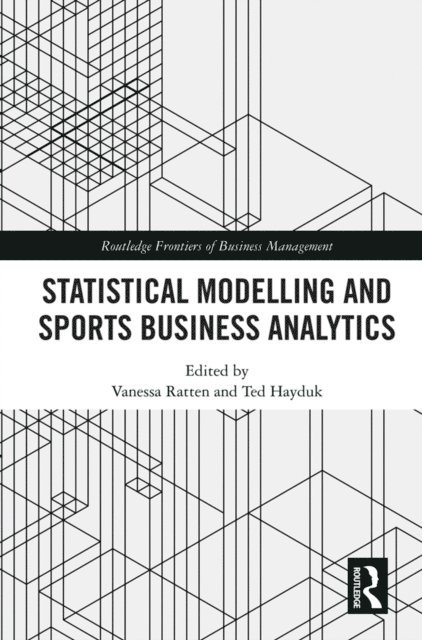 Ted Hayduk, Vanessa Ratten - Statistical Modelling and Sports Business Analytics, E-bok