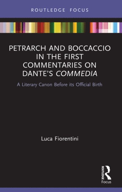 Luca Fiorentini - Petrarch and Boccaccio in the First Commentaries on Dante's Commedia, E-bok