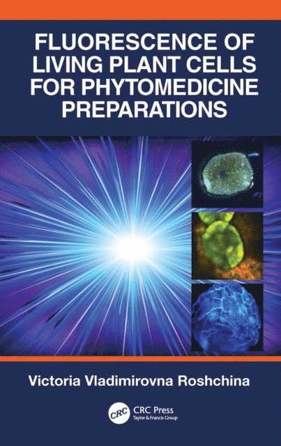 Victoria Vladimirovna Roshchina - Fluorescence of Living Plant Cells for Phytomedicine Preparations, E-bok