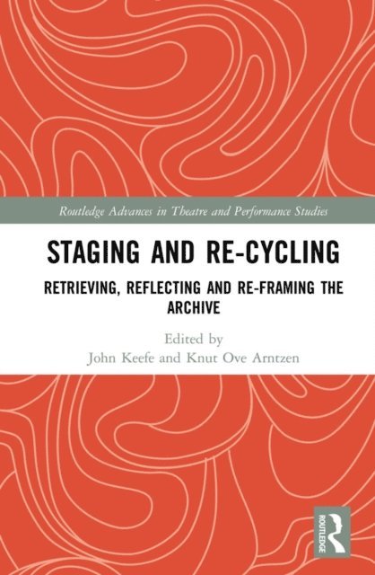 Knut Ove Arntzen, John Keefe - Staging and Re-cycling, E-bok