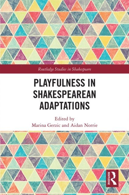 Aidan Norrie, Marina Gerzic - Playfulness in Shakespearean Adaptations, E-bok