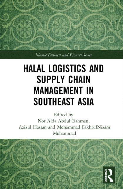 Mohammad FakhrulNizam Mohammad, Azizul Hassan, Nor Aida Abdul Rahman - Halal Logistics and Supply Chain Management in Southeast Asia, E-bok
