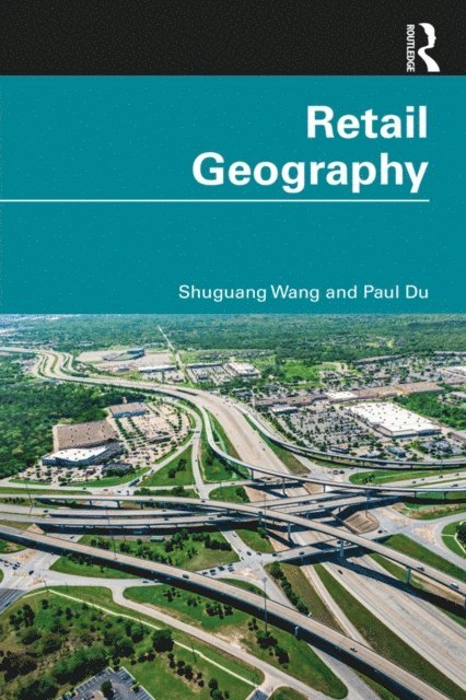 Paul Du, Shuguang Wang - Retail Geography, E-bok