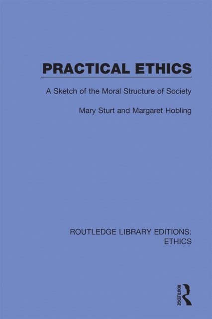 Margaret Hobling, Mary Sturt - Practical Ethics, E-bok