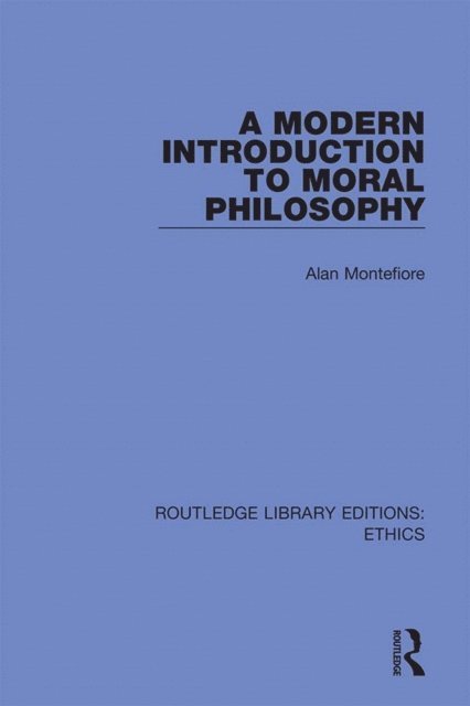 Alan Montefiore - Modern Introduction to Moral Philosophy, E-bok
