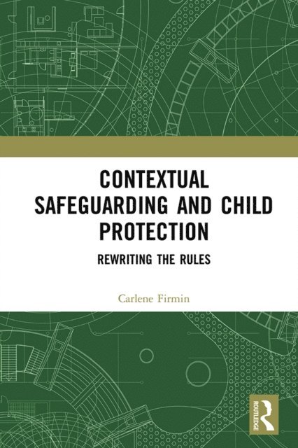 Carlene Firmin - Contextual Safeguarding and Child Protection, E-bok