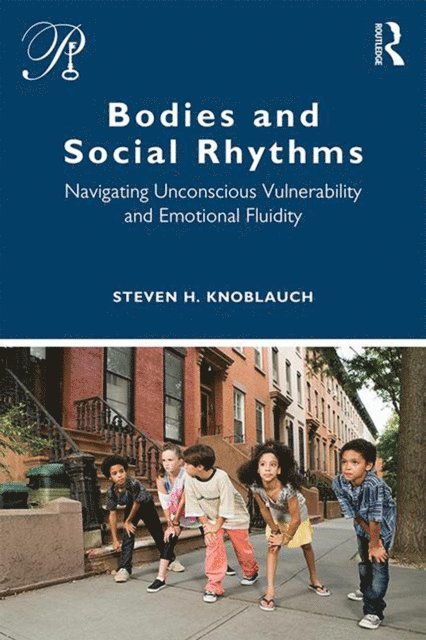 Steven Knoblauch - Bodies and Social Rhythms, E-bok