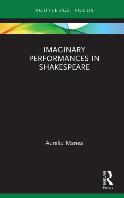 Aureliu Manea - Imaginary Performances in Shakespeare, E-bok