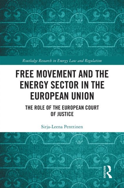 Sirja-Leena Penttinen - Free Movement and the Energy Sector in the European Union, E-bok