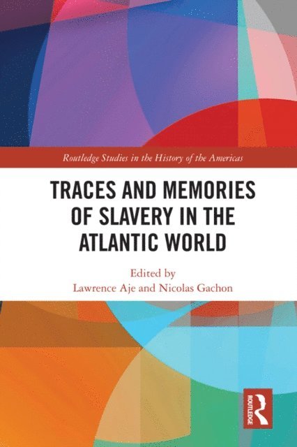Nicolas Gachon, Lawrence Aje - Traces and Memories of Slavery in the Atlantic World, E-bok