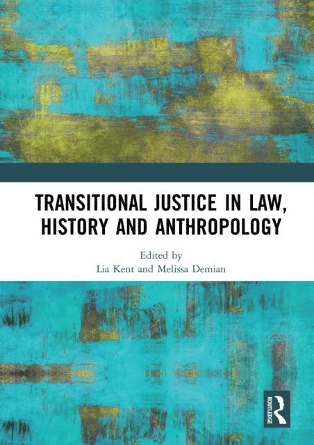 Melissa Demian, Lia Kent - Transitional Justice in Law, History and Anthropology, E-bok