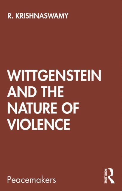 R. Krishnaswamy - Wittgenstein and the Nature of Violence, E-bok