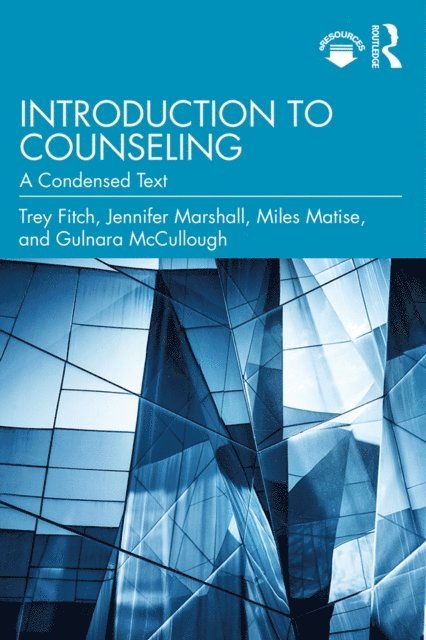 Gulnara McCullough, Miles Matise, Jennifer Marshall, Trey Fitch - Introduction to Counseling, E-bok
