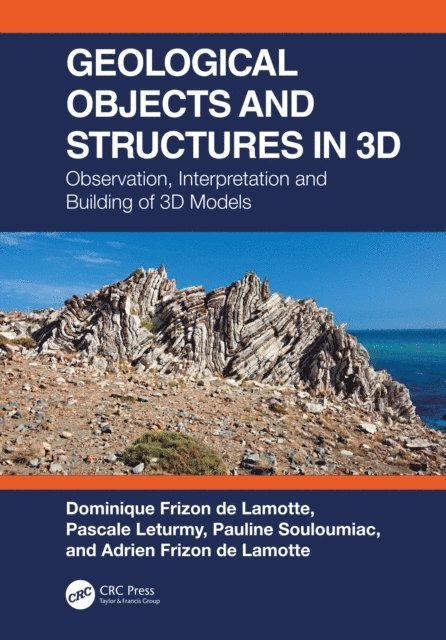 Adrien Frizon de Lamotte, Pauline Souloumiac, Pascale Leturmy, Dominique Frizon de Lamotte - Geological Objects and Structures in 3D, E-bok