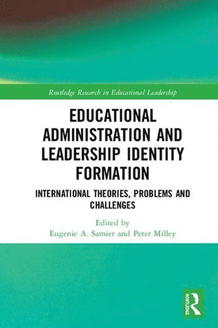 Peter Milley, Eugenie A. Samier - Educational Administration and Leadership Identity Formation, E-bok