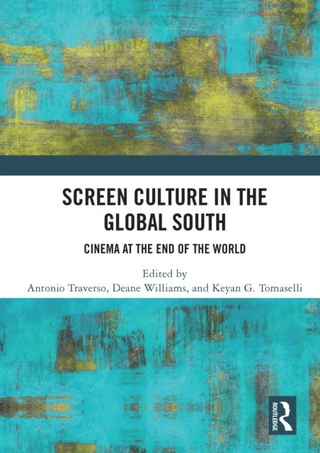 Keyan G. Tomaselli, Deane Williams, Antonio Traverso - Screen Culture in the Global South, E-bok