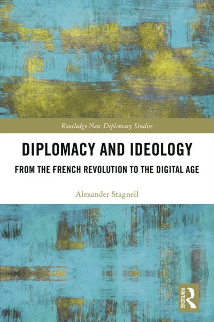 Alexander Stagnell - Diplomacy and Ideology, E-bok