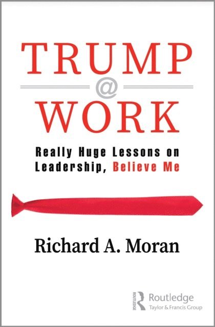 Richard Moran - Trump @ Work, E-bok