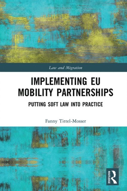 Fanny Tittel-Mosser - Implementing EU Mobility Partnerships, E-bok