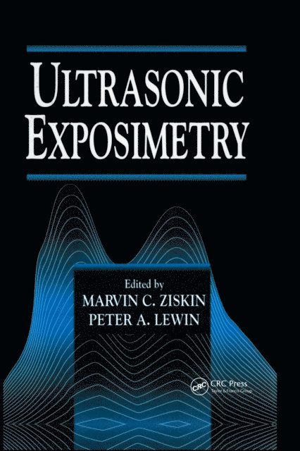 Marvin C. Ziskin, Peter A. Lewin - Ultrasonic Exposimetry, E-bok