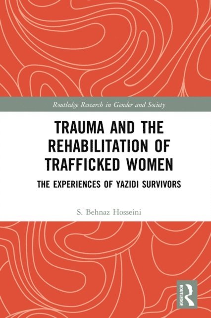S. Behnaz Hosseini - Trauma and the Rehabilitation of Trafficked Women, E-bok