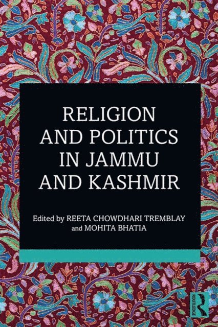Mohita Bhatia, Reeta Chowdhari Tremblay - Religion and Politics in Jammu and Kashmir, E-bok