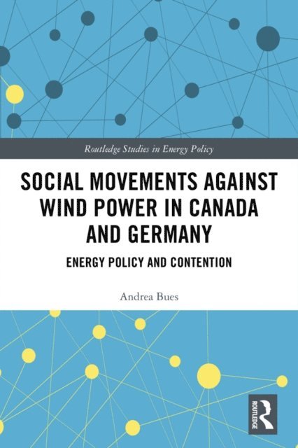 Andrea Bues - Social Movements against Wind Power in Canada and Germany, E-bok