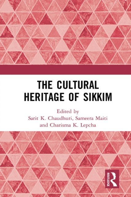 Charisma K. Lepcha, Sameera Maiti, Sarit K. Chaudhuri - Cultural Heritage of Sikkim, E-bok