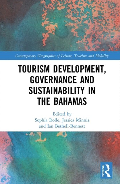 Ian Bethell-Bennett, Jessica Minnis, Sophia Rolle - Tourism Development, Governance and Sustainability in The Bahamas, E-bok