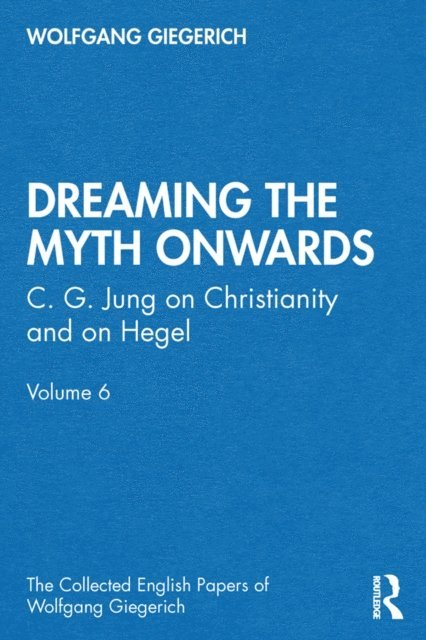 Wolfgang Giegerich - &quote;Dreaming the Myth Onwards&quote;, E-bok