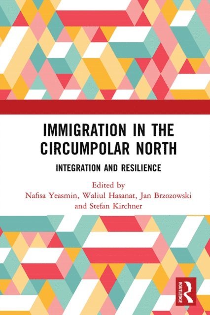Stefan Kirchner, Jan Brzozowski, Waliul Hasanat, Nafisa Yeasmin - Immigration in the Circumpolar North, E-bok