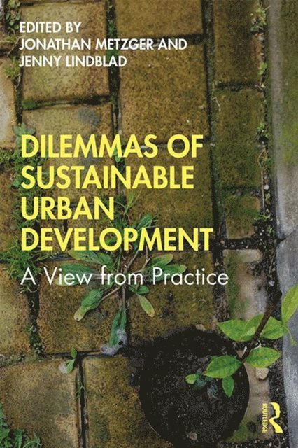 Jenny Lindblad, Jonathan Metzger - Dilemmas of Sustainable Urban Development, E-bok