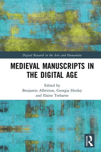 Elaine Treharne, Georgia Henley, Benjamin Albritton - Medieval Manuscripts in the Digital Age, E-bok