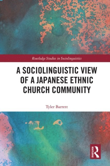 Tyler Barrett - Sociolinguistic View of A Japanese Ethnic Church Community, E-bok
