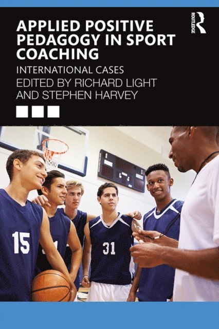 Stephen Harvey, Richard Light - Applied Positive Pedagogy in Sport Coaching, E-bok