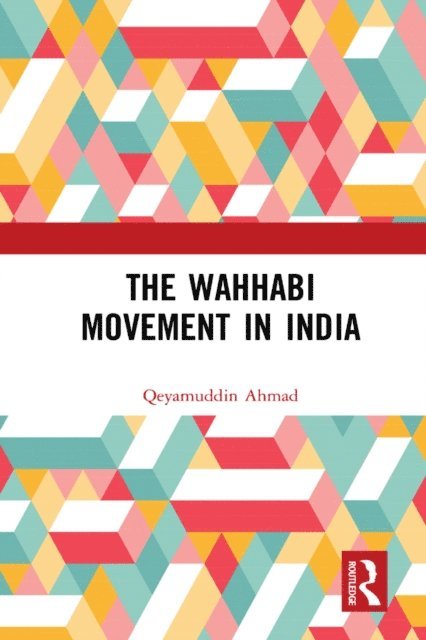 Qeyamuddin Ahmad - Wahhabi Movement in India, E-bok