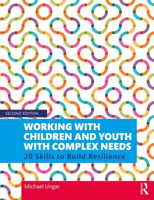 Michael Ungar - Working with Children and Youth with Complex Needs, E-bok