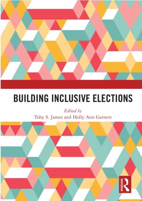 Holly Ann Garnett, Toby S. James - Building Inclusive Elections, E-bok