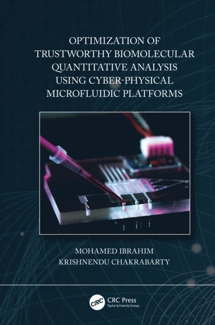 Krishnendu Chakrabarty, Mohamed Ibrahim - Optimization of Trustworthy Biomolecular Quantitative Analysis Using Cyber-Physical Microfluidic Platforms, E-bok