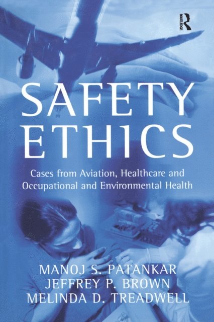 Jeffrey P. Brown, Manoj S. Patankar - Safety Ethics, E-bok